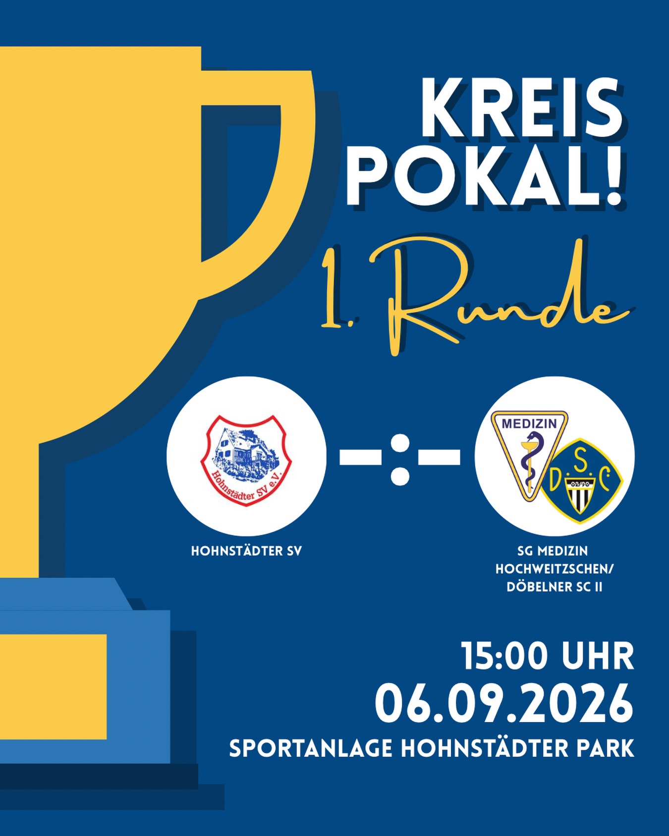 Endlich wieder Pokal!🏆

Am kommenden Sonntag startet für unsere SG endlich wieder der Kreispokal. In der ersten Runde geht es für uns zum Hohnstädter SV, wo mit einem direkten Ligakonkurrenten eine spannende Aufgabe auf uns wartet. Der Pokal hat uns in der vergangenen Saison viele unvergessliche Momente beschert und genau daran wollen wir in diesem Jahr anknüpfen. Die Gastgeber konnten bereits ihren ersten Ligasieg einfahren und haben damit aktuell drei Punkte mehr auf dem Konto als wir. Trotzdem reisen wir hochmotiviert nach Hohnstädt und werden wieder alles reinwerfen, um den Einzug in die nächste Runde perfekt zu machen❤️‍🔥